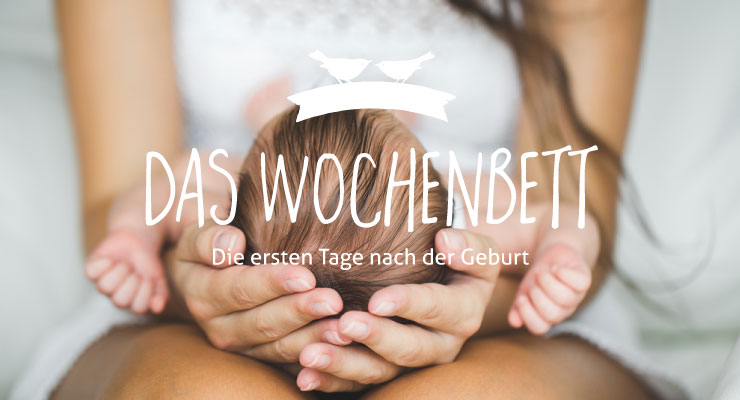 Wochenbett - Die ersten Tage nach der Geburt