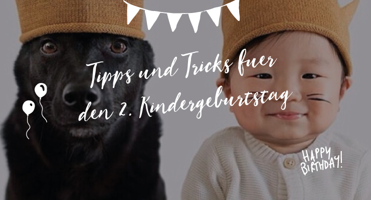 Tipps und Tricks für 2. Geburtstag