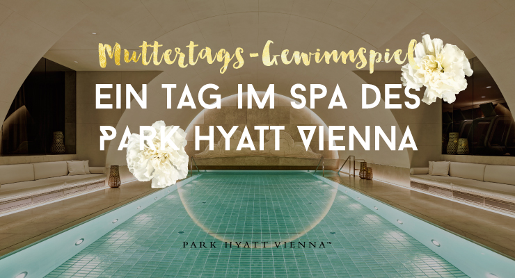 Park Hyatt Vienna - Ein Tag im Spa - Gewinnspiel - Salon Mama