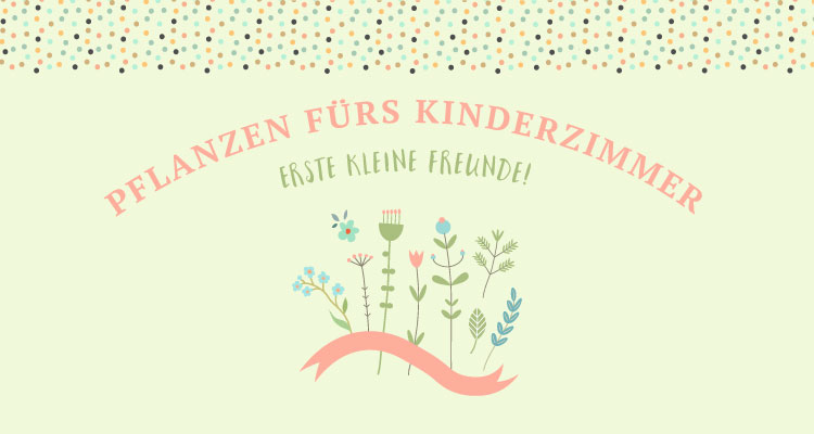 Pflanzen fürs Kinderzimmer - Salon Mama