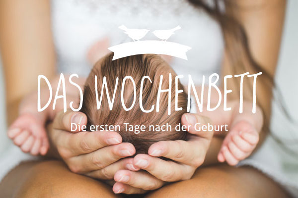 Wochenbett - Die ersten Tage nach der Geburt
