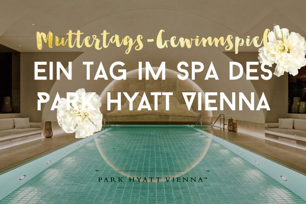Park Hyatt Vienna - Ein Tag im Spa - Gewinnspiel - Salon Mama