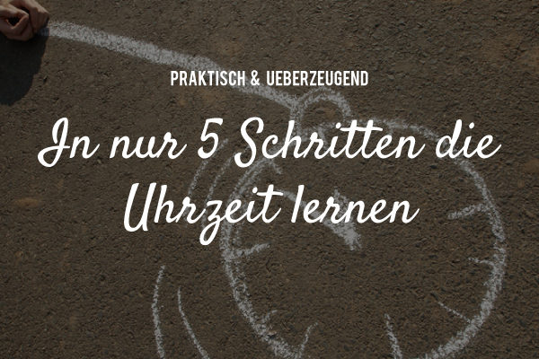 In 5 Schritten die Uhr lernen
